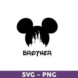 Brother Svg, Mickey Mouse Svg, Disney Svg, Disney Family Vacation 2023 Png, Disney Trip Svg, Disneyland Svg - Download