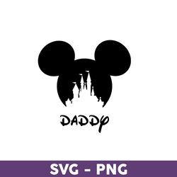 Dady Svg, Mickey Mouse Svg, Disney Svg, Disney Family Vacation 2023 Png, Disney Trip Svg, Disneyland Svg - Download