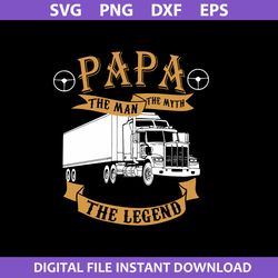 Papa The Man The Myth The Legend Svg, Father's Day Svg, Png Dxf Eps Digital File