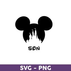 Mouse Son Svg, Mickey Mouse Svg, Disney Svg, Disney Trip Svg, Disney Family Vacation Png, Disneyland Svg -Download