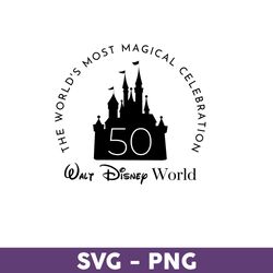 The World's Most Magical Celebrat Svg, Disney Svg, Disney Trip Svg, Disney Family Vacation Png, Disneyland Svg -Download