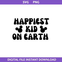 Happiest Kid On Earth Svg, Mikey Mouse Svg, Disney Svg, Png Digital File