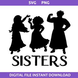 Sisters Encanto Svg, Encanto Svg, Disney Svg, Png Digital File