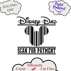 Dad svg, Just Here to Pay for Everything svg, inspired by Disne svg, Mickey Head svg, Scan for Payment svg, mickey svg