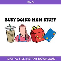 Busy Doing Mom Stuff Png, Mom Stuff Png, Mother's Day Png Digital File