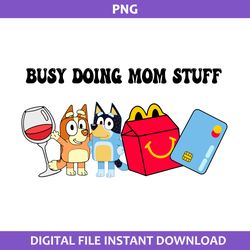 Busy Doing Mom Stuff Png, Mom Stuff Png, Blue Mom Png, Bluey Mother's Day Png Digital File