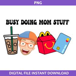 Busy Doing Mom Stuff Png, Mom Stuff Png, Blippi Png, Mother's Day Png Digital File