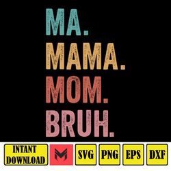 Ma Mama Mom Bruh Svg, Boy Mama, Girl Mama Svg, Funny Mom Life Svg, Happy Mother's Day Svg, Mothers Day Gift, Motherhood