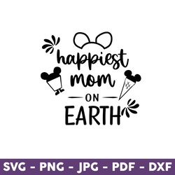 Happiest Mom On Earth Svg, Family Trip Svg, Vacay Mode Svg, Disney Svg, Mother's Day Svg - Download File