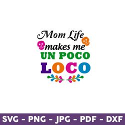 Mom Life Makes Me Un Poco Loco Svg, Momlife Svg, Coco Svg, Disney Svg, Disney Mother Day Svg, Mother's Day Svg -Download