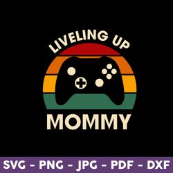 Leveling up to Mommy Svg, Mommy Svg, Mother Svg, Game Svg, Mother's Day Svg - Download File