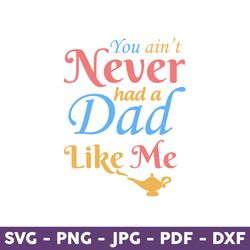 You Ain't Never Had A Dad Like Me, Aladdin Genie Quotes Svg, Aladdin Svg, Disney Svg, Mother's Day Svg - Download File