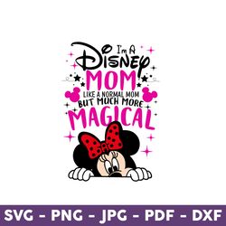 I'm A Disney Mom, It's Like A Regular Mom But More Magic Svg, Disney Svg, Disney Mother Day Svg,Mother Day Svg -Download