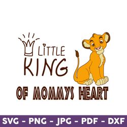 Little King Of Mommys Heart Svg, The Lion King Svg, Simba Svg, Cartoon Svg, Disney Svg, Mother's Day Svg - Download File