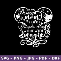 I'm A Disney Mom It's Like A Regular Mom But With Magic Svg, Minnie Mouse Svg, Disney Svg, Mother's Day Svg - Download