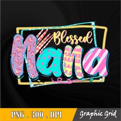 Blessed Nana Sublimation Mama PNG, Sublimation Design Download, Mother's Day, Mom PNG, Mama Sublimation PNG File