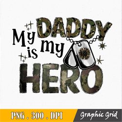 My Daddy is My Hero PNG Digital Downloads, Digital Download, Sublimation Designs Downloads, Sublimation Design