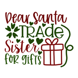 Dear santa trade sister for gifts, Mega Christmas svg,Santa,Holiday,,Funny Christmas Shirt,Cut  File Cricut