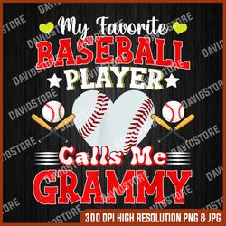 My Favorite Baseball Player Calls Me Grammy Mother's Day PNG, Baseball PNG, Baseball Grammy PNG, Mother Day PNG, Png