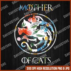 Mother of Cats With Floral Art Best Mom Gifts PNG, Mother of Cats PNG, Mother Day PNG, Png File , PNG Sublimation, PNG