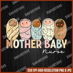 Mother Baby Nurse Appreciation Postpartum Nursing Student PNG, Mother Baby Nurse PNG, Mother Day PNG, Png File , PNG