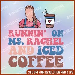 Running on ms.rachel and iced coffee PNG, Ms Rachel mama Png, Ms Rachel Png, Mother Day PNG, Png File , PNG Sublimation