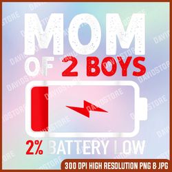Mom of 2 Boys from Son Mothers Day Birthday Women PNG, Mom of 2 Boys Battery Low png, Mother Day PNG, Png File , PNG
