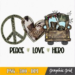 Peace Love Hero Png, Military Dad Png, Father's Day Gift Png, Soldier, Army, Veteran Dad Png