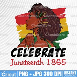 Juneteenth Png, Juneteenth Celebrating 1865 Png, Juneteenth Celebrate African American Freedom Day Women Png,