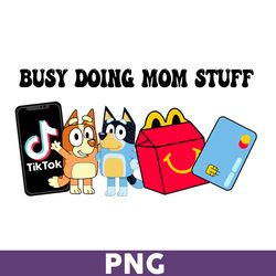 Busy Doing Mom Stuff Png, Dog Mom Png, Bluey Png, Bingo Png, Bluey Dog Png, Bluey Family Png, Cartoon Png -Download File