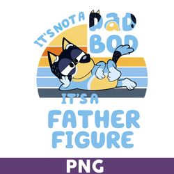 It's Not A Dad Bod It's A Father Figure, Bluey Png, Bingo Png, Bluey Dog Png, Bluey Family Png, Cartoon Png -Download