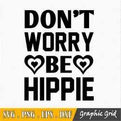 Don't Worry Be Hippie Svg, Don't worry be hippie-Don't worry be hippie t shirt-Don't worry be hippie cut file