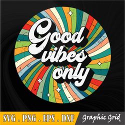 Good Vibes Only SVG, Happy Face, Hippie SVG, Trendy  Sublimation Design, Digital Craft Files For Cricut