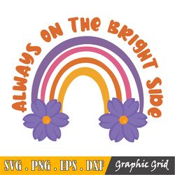 always on the bright side svg, Trendy PNG And SVG Design, Digital Download, Rainbow Positive Message Quote Cute