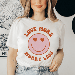 love more worry less tee
