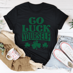 go luck yourself tee