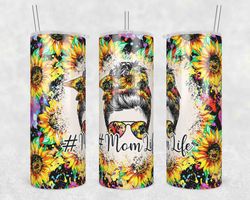 Mom Life Sunflowers Tumbler Wrap, 20oz Skinny Tumbler, Straight Designs, Mom Messy Bun Hair Tumbler Png