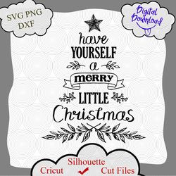 Christmas Svg, Merry Christmas Svg, Have Yourself A Merry Little Christmas Svg, Christmas Tree Svg, Christmas Sign, png