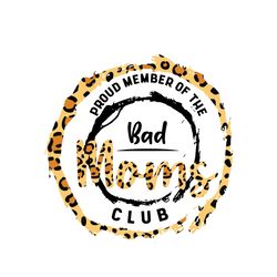 Proud Member Of The Bad Moms Club Svg, Mothers Day Svg, Mothers Gift Svg, Happy Mothers Day Svg, Bad Mom Svg