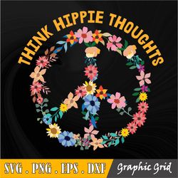 Think Hippie Thoughts Svg, Boho Svg, Hippie Svg, Inspirational Svg, Peace Sign Svg, Positive Svg, Groovy Svg, Retro Svg,