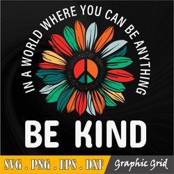 In A World Where You Can be Anything Be Kind Svg Png, Be Kind Svg, Kindness Quote Svg Digital Download Sublimation PNG &