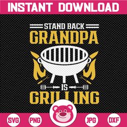 Grandpa Svg, Funny Grandad Svg, Gift For Grandpa, Fathers Day Svg, Funny Shirt For Grandpa, Stand Back Grandpa is Grilli