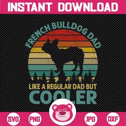 French Bulldog Dog Dad PNG, Best Dog Dad Ever Funny Dog PNG Dog Dad Dog PNG Dog Lovers PNG