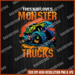 This Kid Loves Monster Trucks - Monster Truck PNG, Monster Truck PNG, PNG High Quality, PNG, Digital Download