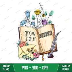 Grow Your Mind PNG, Floral Book, Book with Flowers Png, Flower Book Shirt Sublimation, Pretty Book, Sublimation design,