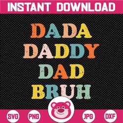Dada Daddy Dad Bruh Svg, Funny Dads Svg, Sarcastic Dad Svg, Funny Father Gift for Dad, Father's Day Svg Png