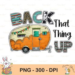 back that thing up camping png, instant download, design sublimation png