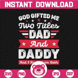 I Have Two Titles Dad And Daddy And I Rock Them Both, Father's Day PngCute Father's Day Png