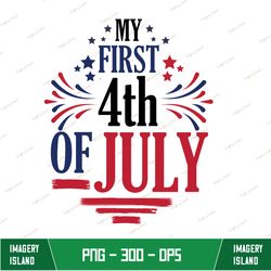 My First 4th of July Sublimation png, My First 4th of July PNG, Baby, Independence Day, Newborn, Boy, Girl,All American,