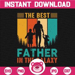 The Best Father In The Galaxy PNG- Father and Daughter PNG  Father and Son- Daddy's Girl Sublimation